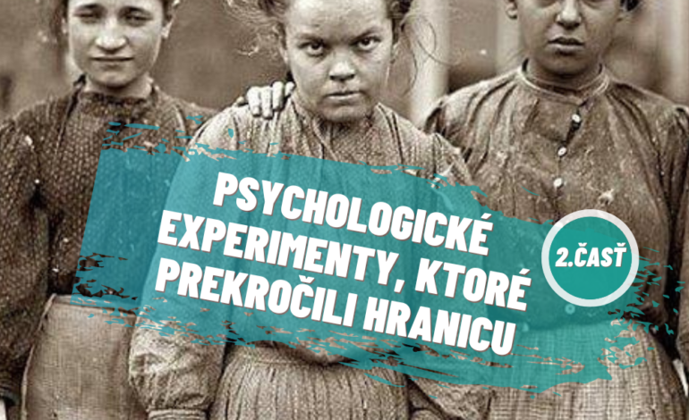 Psychologické experimenty, ktoré prekročili hranicu: 2.časť