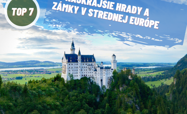 7 najkrajších hradov a zámkov v strednej Európe